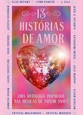 13 Histórias de amor - Uma antologia inspirada nas músicas da Taylor Swift