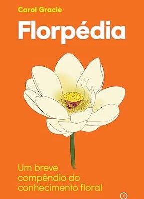 Florpédia - Um breve compêdio de conhecimento floral