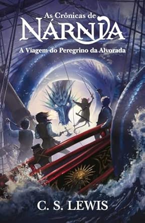 As crônicas de Nárnia vol. 5 - A viagem do Peregrino da Alvorada