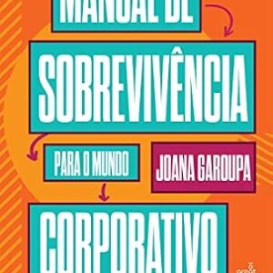 Manual de sobrevivência para o mundo corporativo