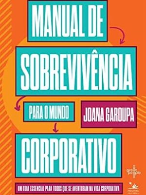 Manual de sobrevivência para o mundo corporativo
