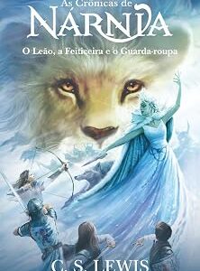 As crônicas de Nárnia vol 2 - O leão, a feiticeira e o guarda-roupa.
